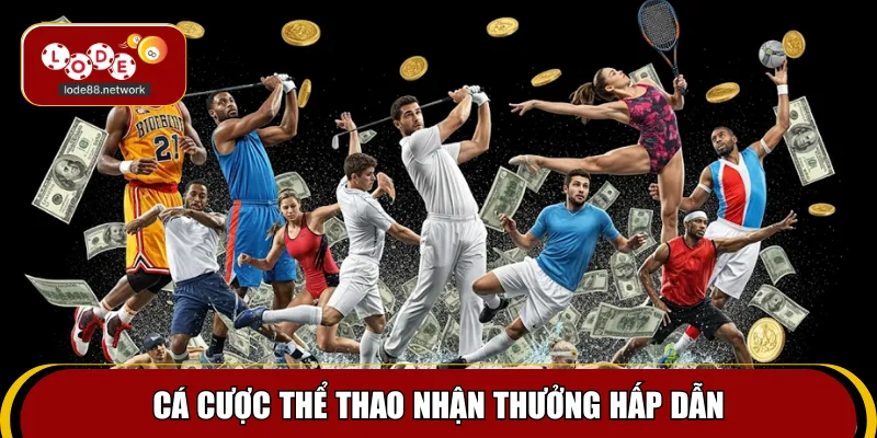 Cá cược thể thao trực tuyến nhận thưởng hấp dẫn