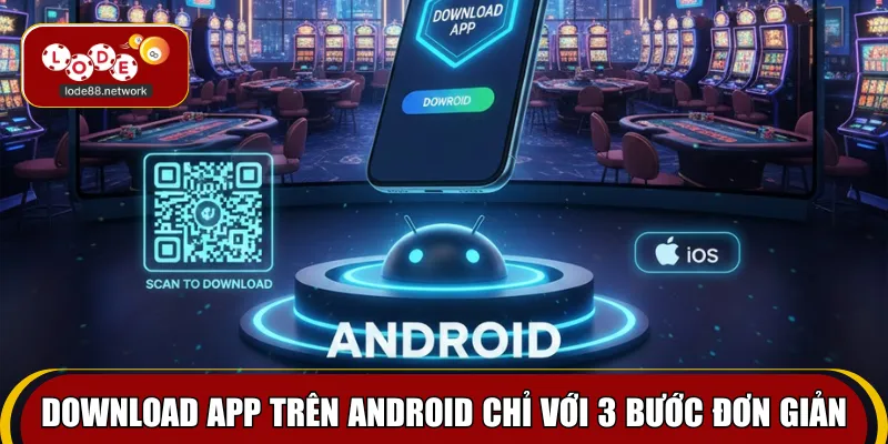 Download app trên Android chỉ với 3 bước đơn giản