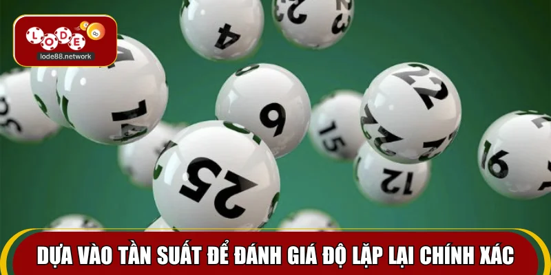 Dựa vào tần suất để đánh giá độ lặp lại chính xác