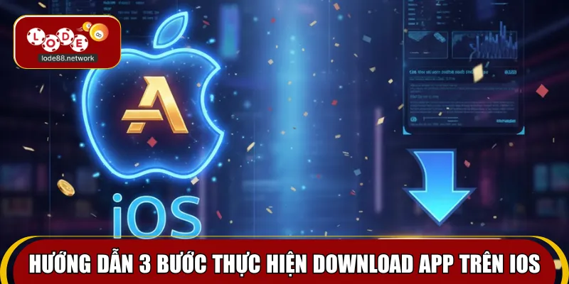 Hướng dẫn 3 bước thực hiện download app trên iOS