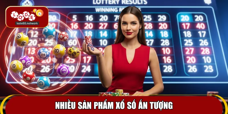 Nhiều sản phẩm xổ số ấn tượng