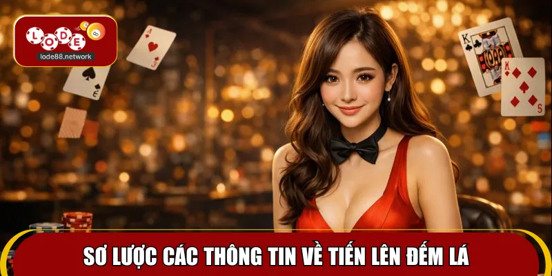 Sơ lược các thông tin về tiến lên đếm lá