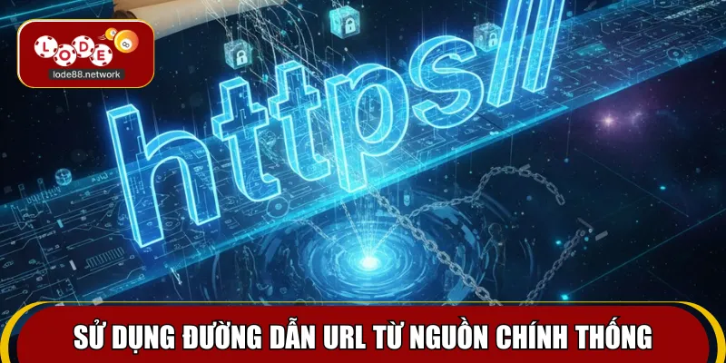 Sử dụng đường dẫn URL từ nguồn chính thống