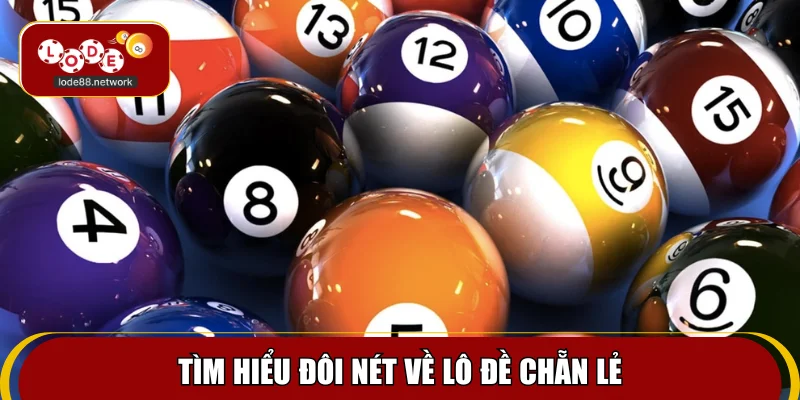 Tìm hiểu đôi nét về lô đề chẵn lẻ