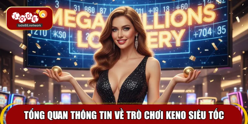 Tổng quan thông tin về trò chơi keno siêu tốc