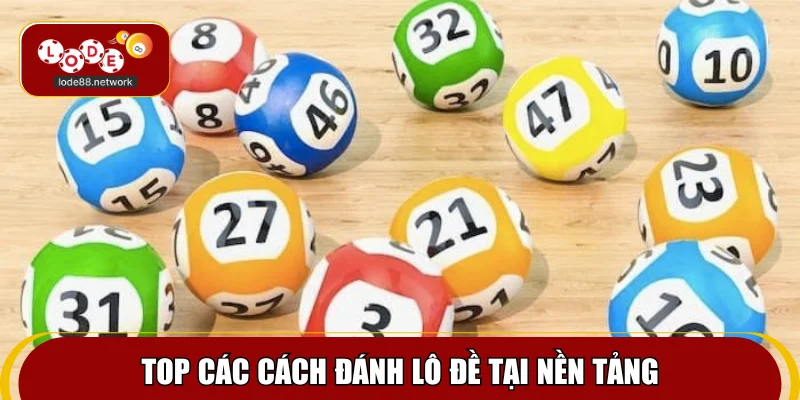 Top các cách đánh lô đề tại nền tảng